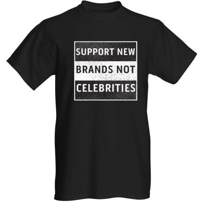 Support new brands not celebrities (Black)