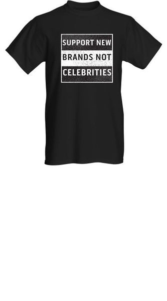 Support new brands not celebrities (Black)